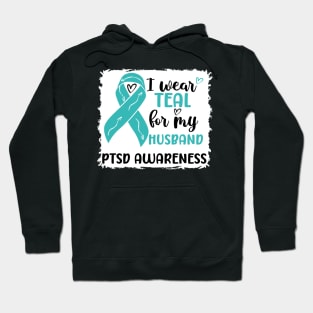 I Wear Teal for my Husband PTSD Awareness Hoodie